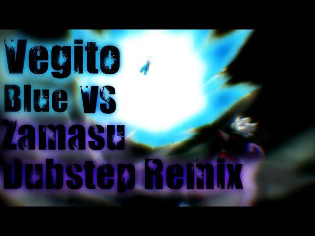 Vegito Blue Vs Zamasu [Dubstep Remix]