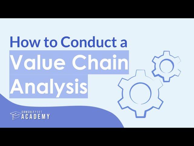 How to Conduct a Value Chain Analysis | Internal Analysis Course