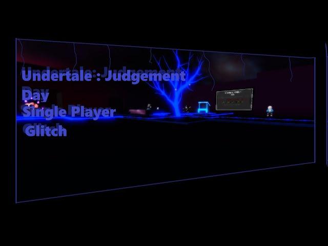 Undertale: Judgement Day SinglePlayer Glitch!