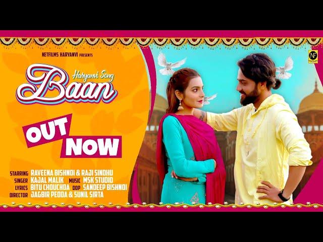 BAAN : Kajal Malik | Raveena Bishnoi, Raji Sindhu | New Haryanvi Songs Haryanavi 2022