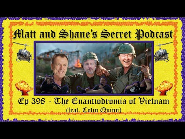 Ep 398 - The Enantiodromia of Vietnam (feat. Colin Quinn)