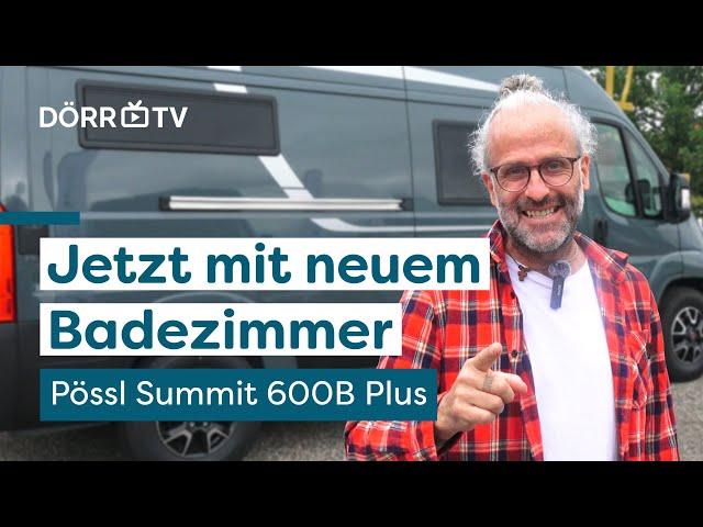 Pössl Summit 600 B Plus - Die Campervan Neuheit 2025 mit Kompaktbad 