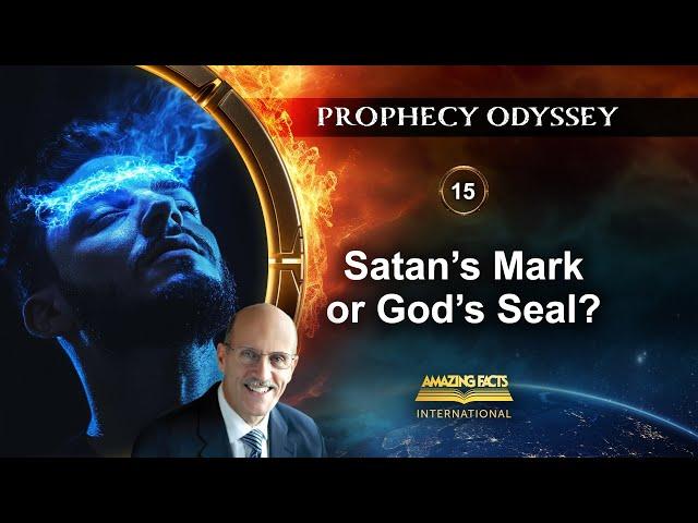 Prophecy Odyssey | 15 - Satan’s Mark or God’s Seal? | Doug Batchelor