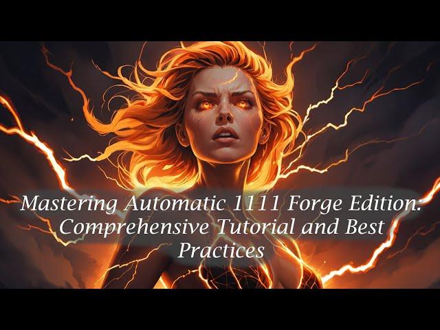 Mastering Automatic 1111 WebUI Forge Edition: Comprehensive Tutorial and Best Practices