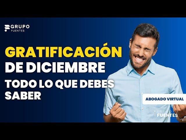 Todo lo que tienes que saber sobre las GRATIFICACIONES DE DICIEMBRE