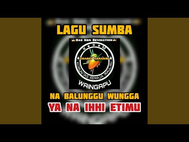 DJ LAGU SUMBA WUNGGA YA NA IHHI ETIMU