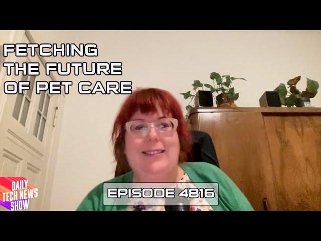 Fetching the Future of Pet Care - DTNS 4816