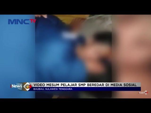 Video Mesum Pelajar SMP di Kota Baubau Beredar di Media Sosial #LintasiNewsPagi 09/01