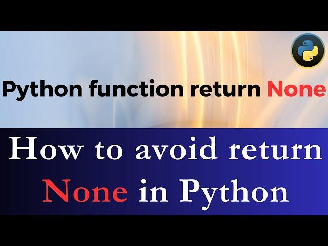 How to stop Python function from returning None