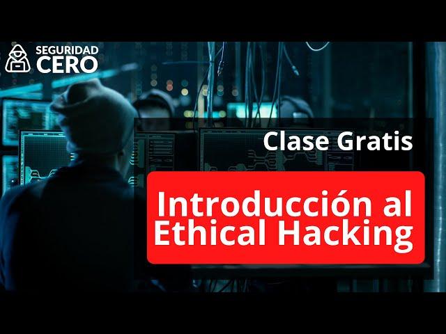 Introducción al Ethical Hacking | Seguridad Cero