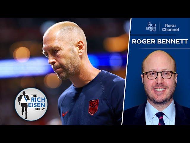 Men in Blazers’ Roger Bennett: Why USMNT Soccer Continues to Disappoint | The Rich Eisen Show