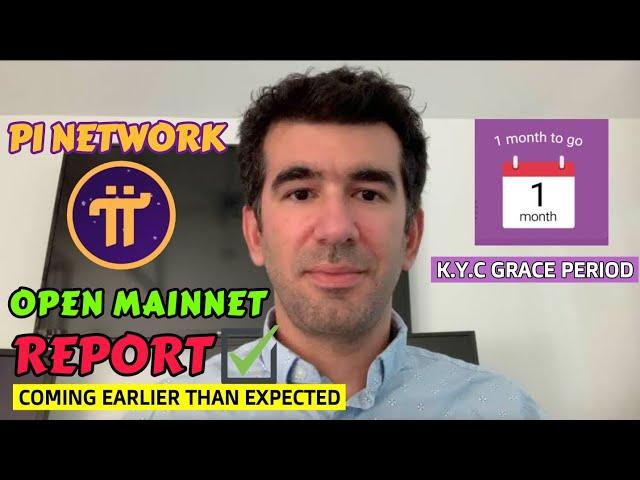 PI NETWORK OPEN MAINNET COMING EARLIER THAN EXPECTED I KYC GRACE PERIOD UPDATE