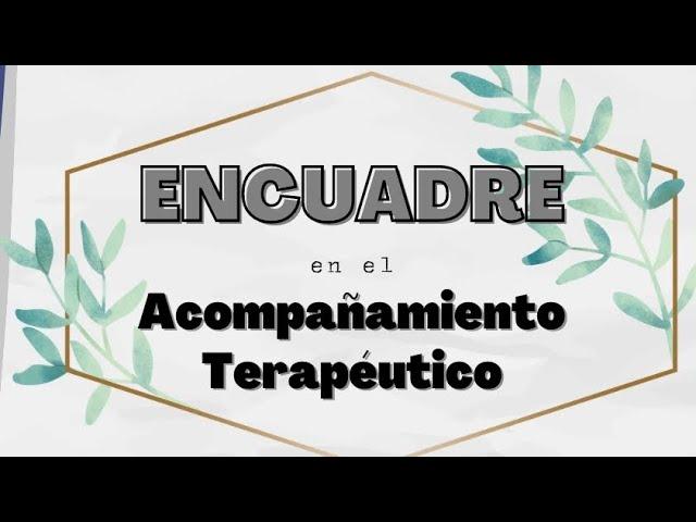 Encuadre - Acompañamiento Terapéutico