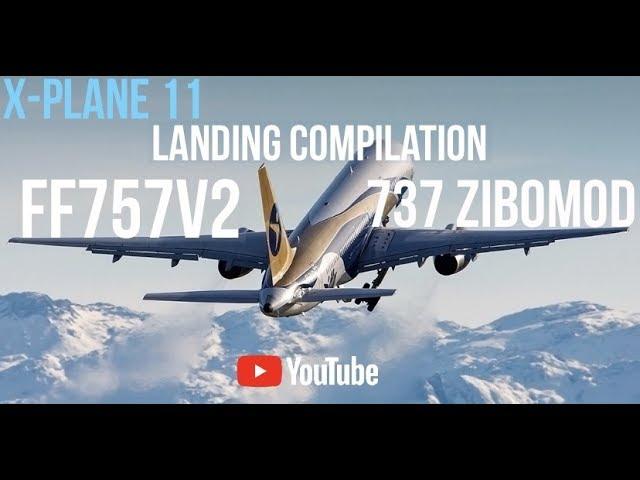 X-Plane 11 - FF757 & 737ZiboMod Special Landing Compilation (Ultra Realistic)