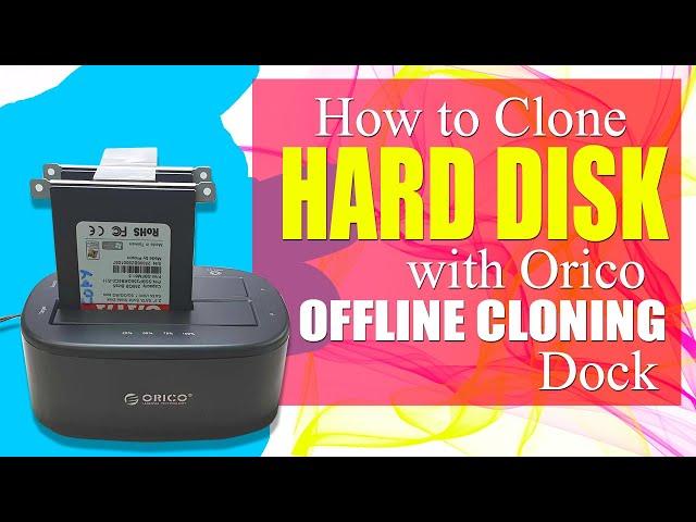 How to Clone Hard Disks with Orico Offline Cloning Dock