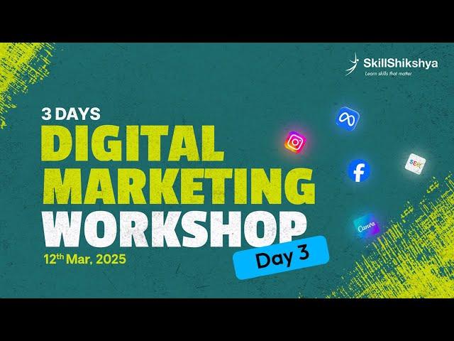 Day  3 of 3-Day Digital Marketing Workshop | Skill Shikshya