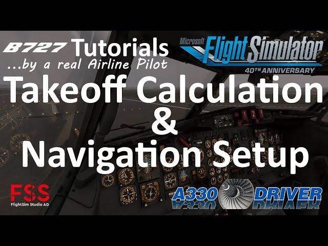 FSS Boeing 727 Tutorial 2: Navigation Setup and Takeoff Data Calculation | Real Airline Pilot