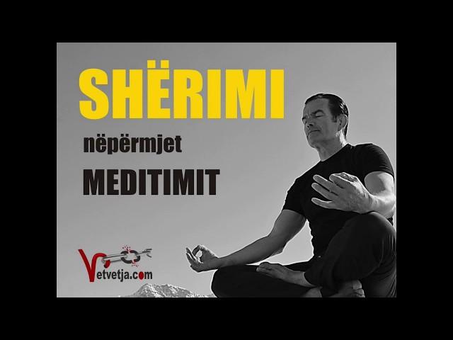 SHËROJE VETEN NËPËRMJET MEDITIMIT! - Sheki Useini