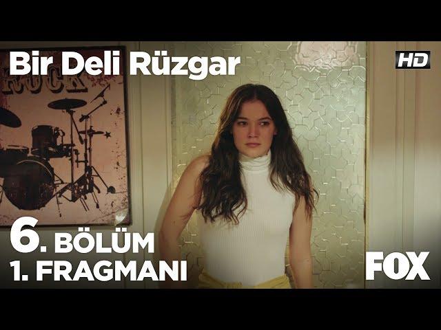 Bir Deli Rüzgar 6. Bölüm 1. Fragmanı