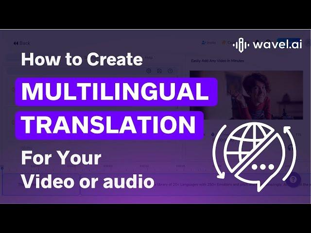 How to Create Multilingual Translations for your Audio/Video with Wavel AI