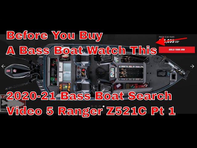 Before You Buy A Bass Boat Watch This - Ranger 521C - Part 1 Great Bass Boat Search 2020-21 - Vid 5