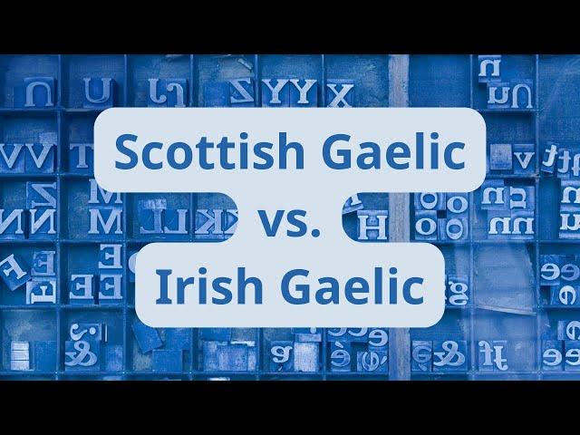 Scottish Gaelic vs. Irish Gaelic