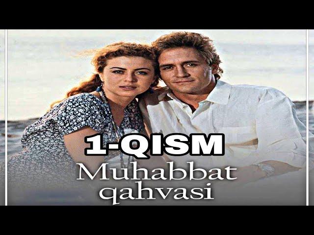 MUHABBAT QAHVASI 1-QISM SERIAL UZBEK TILIDA