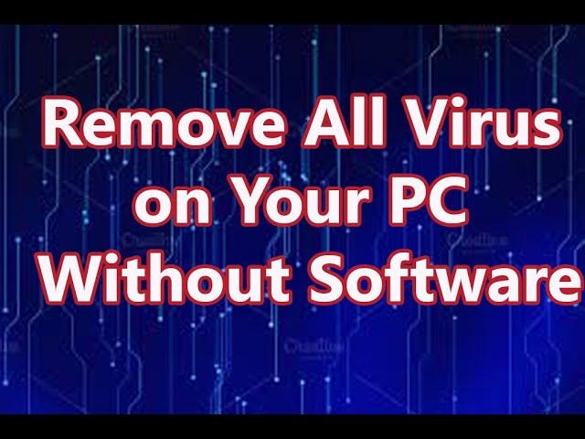 Remove All Virus on Your PC Without Anti-Virus