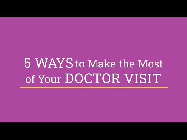 5 Ways to Make the Most of Your Doctor Visit