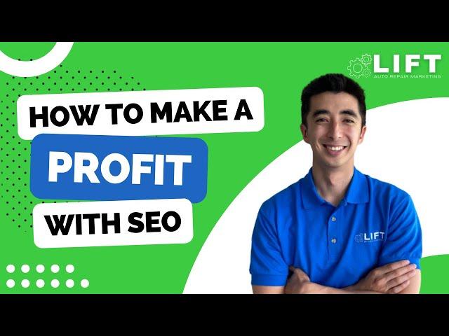 How To Make A Profit With SEO for Auto Repair Shop Owners | LIFT Auto Repair Marketing