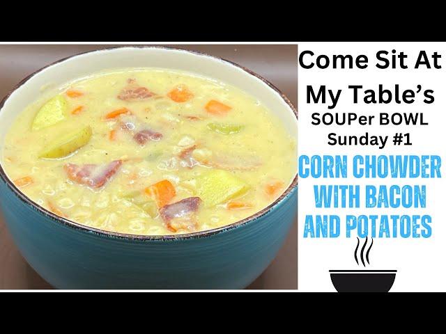 Corn Chowder with Bacon and Potatoes - SOUPer Bowl Sunday #1 -  a traditional comfort food