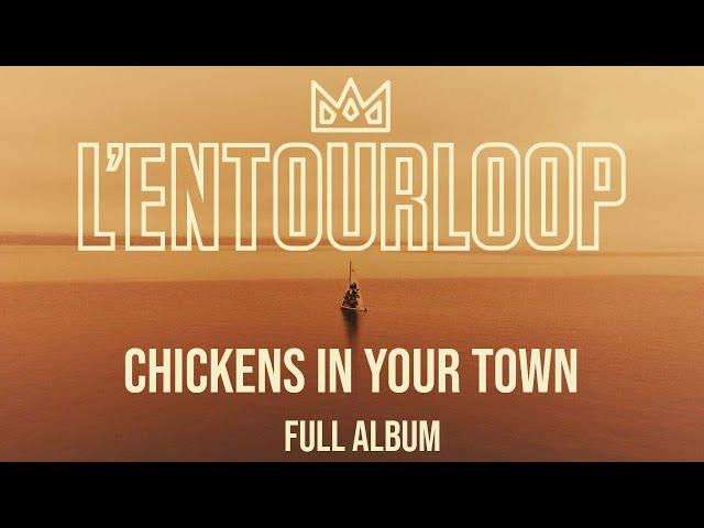 L'ENTOURLOOP - Chickens In Your Town (Full Album)