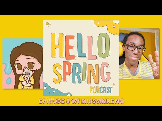 8: Being A Pisces and YouTuber in 2021 w/MissSimReno  - Hello Spring