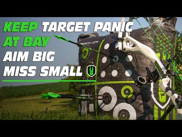 Keep Target Panic at Bay- AIM BIG MISS SMALL