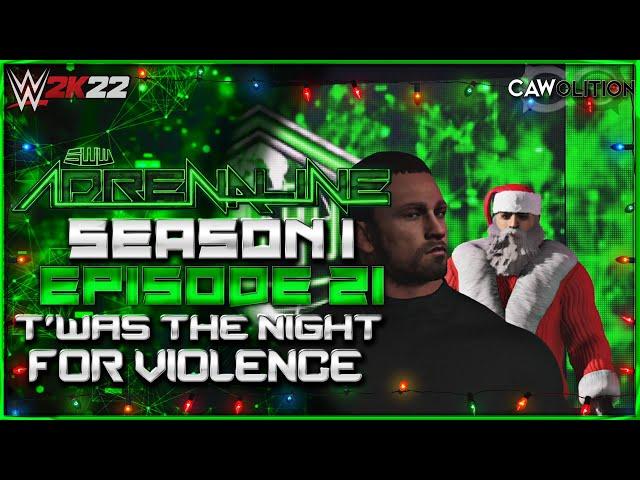 T'Was The Night For Violence | SWW Adrenaline | WWE2K22 Modded CAW Universe Mode | S1 Ep. 21