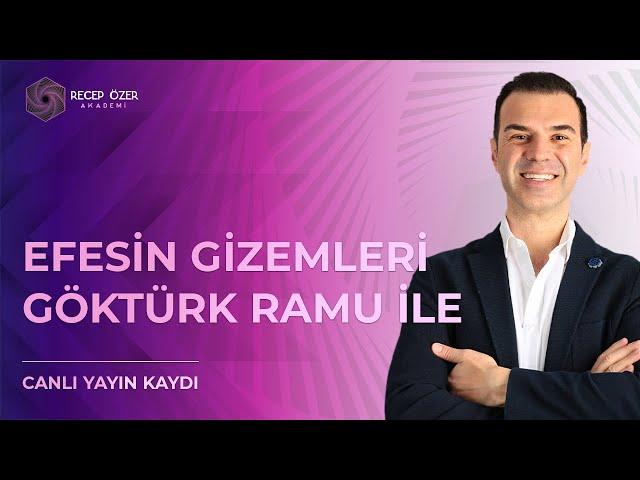 EFESİN GİZEMLERİ-GÖKTÜRK RAMU İLE