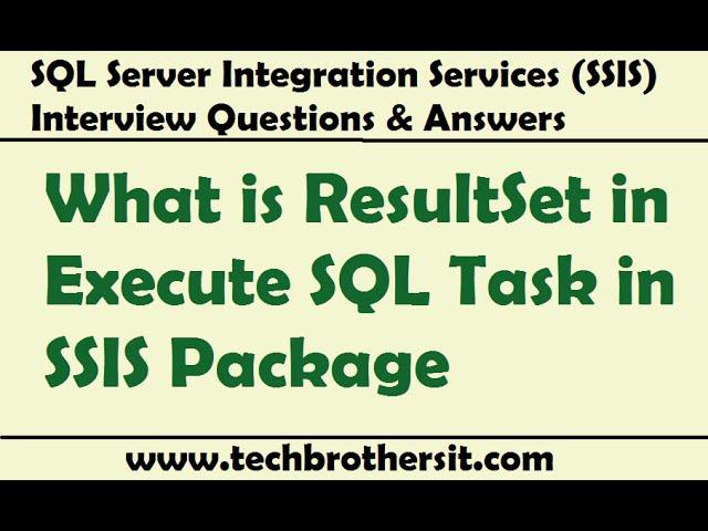 SSIS Interview Questions Answers | What is ResultSet in Execute SQL Task in SSIS Package