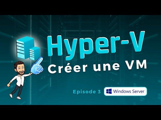 Créer sa première VM Hyper-V sur Windows Server 2022