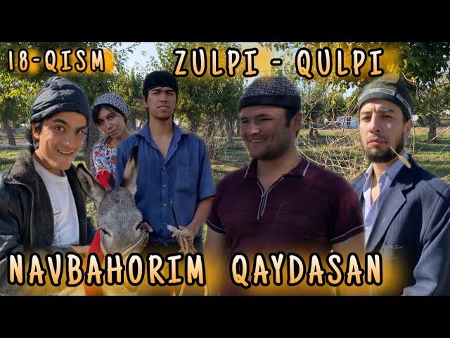 ZULPI - QULPI | NAVBAHORIM QAYDASAN | 18- QISM |   #zulpiqulpi  #serial