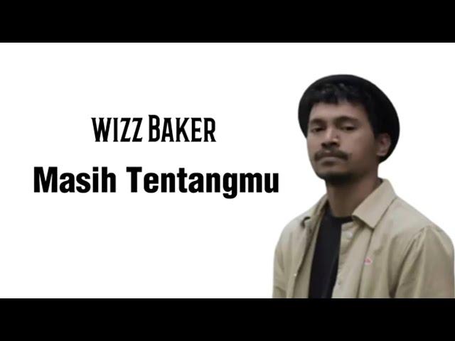 Wizz Baker ~ Masih Tentangmu (lirik video)