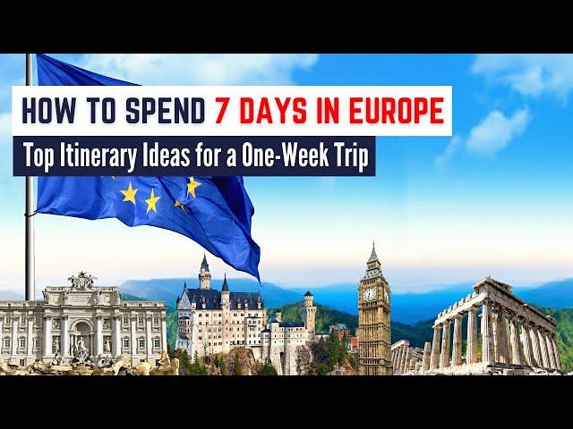 5 Europe Itinerary Ideas | The Best Way to Spend 7 Days in Europe and Explore Multiple Cities!