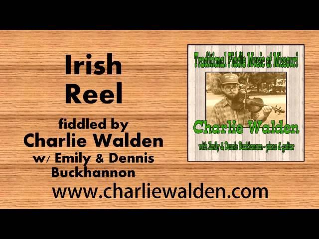 Irish Reel - fiddled by Charlie Walden