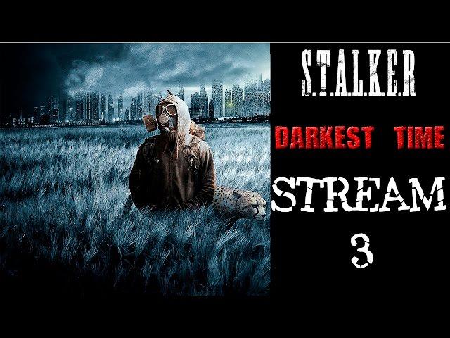 S.T.A.L.K.E.R DARKEST TIME # 3 STREAM