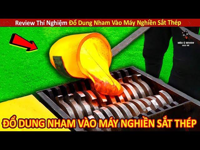 Review Thí Nghiệm Đổ Dung Nham Vào Máy Nghiền Sắt Thép Và Cái Kết Bất Ngờ ||Review Giải Trí Đời Sống