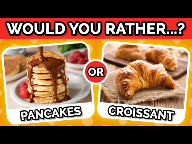 Would You Rather...?! -  Ultimate Food Edition