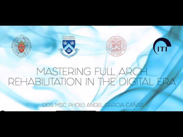 Mastering Full Arch Rehabilitation in the Digital Era by Dr Angel Garcia Canas