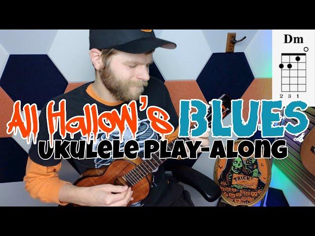 All Hallow's Blues - Ukulele Play-Along