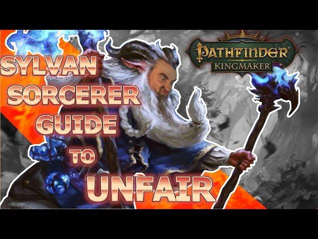 THE EASY WAY TO PLAY UNFAIR!!! Sylvan Sorcerer Guide Pathfinder Kingmaker Guide