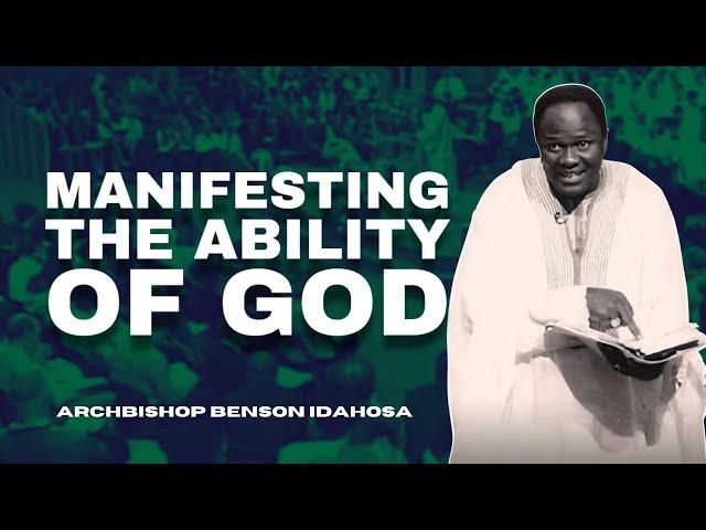 Manifesting The Ability Of God - Archbishop Benson Idahosa