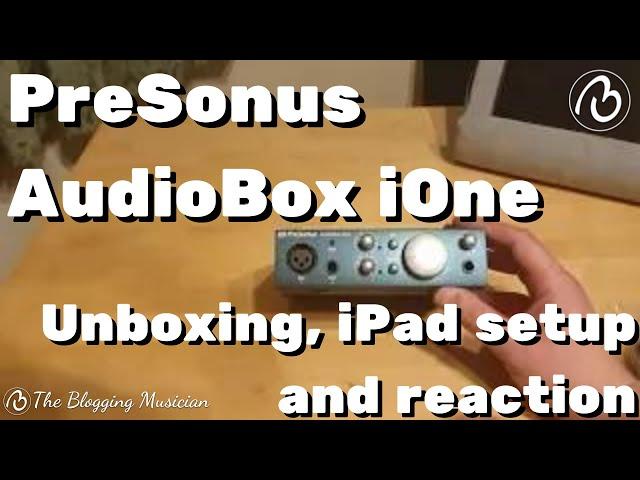 PreSonus AudioBox iOne. Unboxing, iPad setup and reaction.